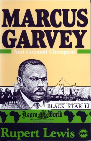 the biography of marcus garvey the anti colonial champion the biography of marcus garvey the anti colonial champion