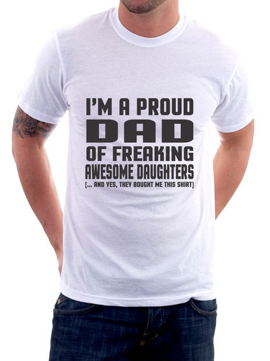 I M A Proud Dad Of Freaking Awesome Daughters T Shirt