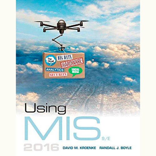 Using MIS (9th Edition) David M. Kroenke and Randall J. Boyle