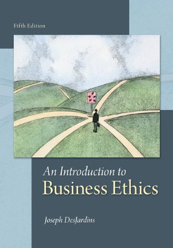 An Introduction to Business Ethics (5th Edition) DesJardins