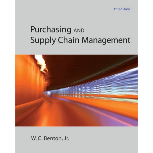 Purchasing and Supply Chain Management (3rd Edition) Benton