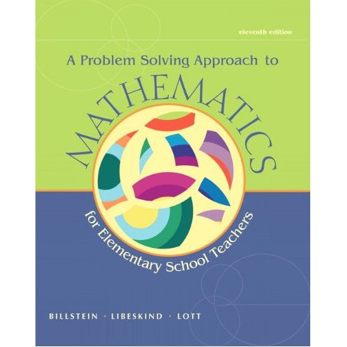 A Problem Solving Approach to Mathematics for Elementary School Teachers (11th Edition) Billstein