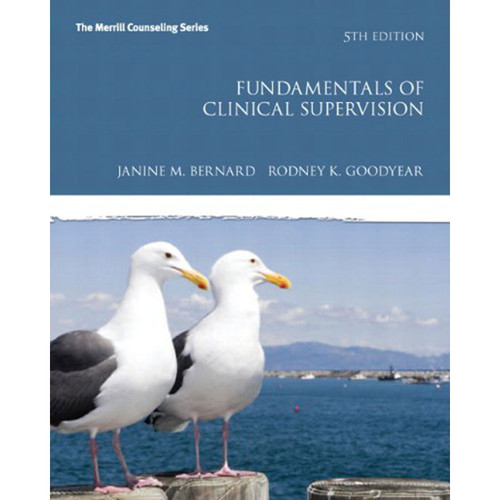Fundamentals of Clinical Supervision (5th Edition) Goodyear