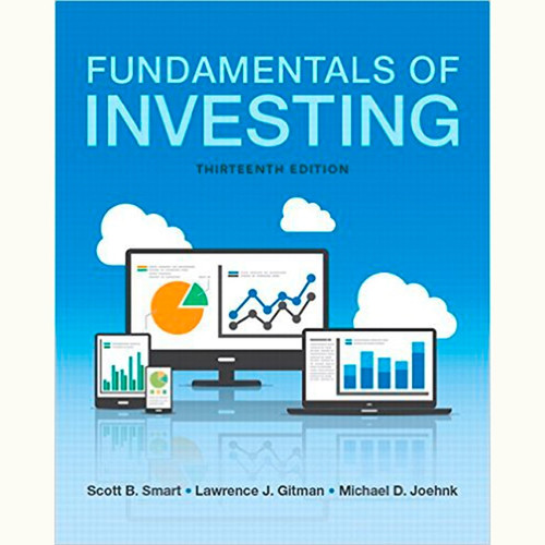 Fundamentals of Investing (13th Edition) Scott B. Smart and Lawrence J. Gitman