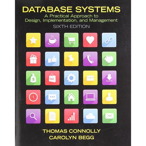 Database Systems: A Practical Approach to Design, Implementation, and Management (6th Edition) Connolly