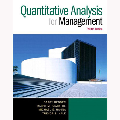Quantitative Analysis for Management (12th Edition) Render