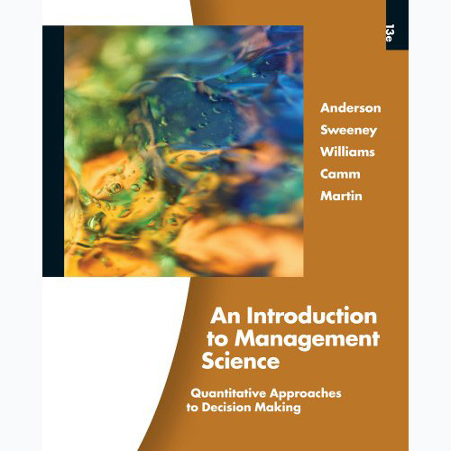 An Introduction to Management Science (13th Edition) Anderson
