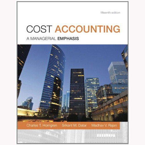 Cost Accounting (15th Edition) Horngren
