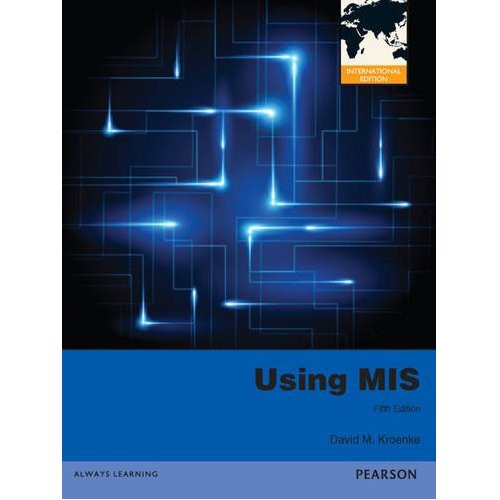 Using MIS (5th Edition) Kroenke IE