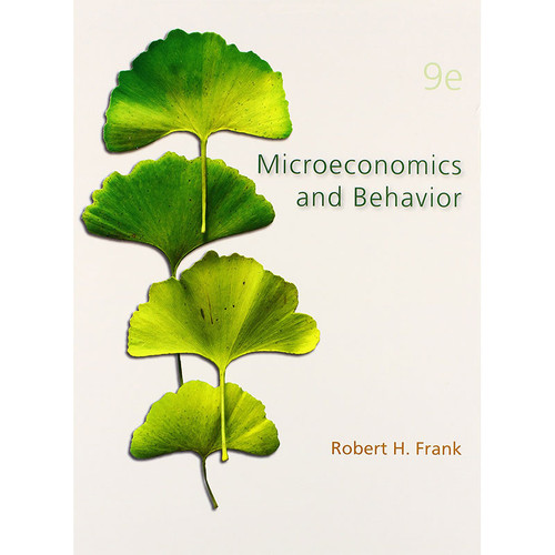 Microeconomics and Behavior (9th Edition) Frank