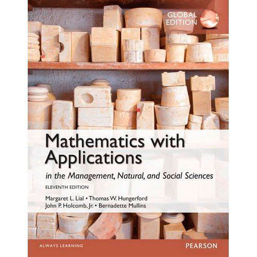 Mathematics with Applications In the Management, Natural and Social Sciences (11th Edition) Lial IE