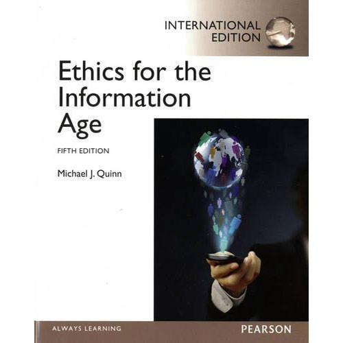 Ethics for the Information Age (5th Edition) Quinn IE