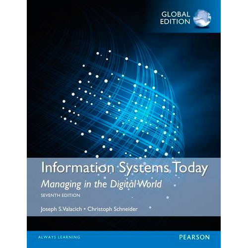 Information Systems Today: Managing in the Digital World (7th Edition) Valacich IE