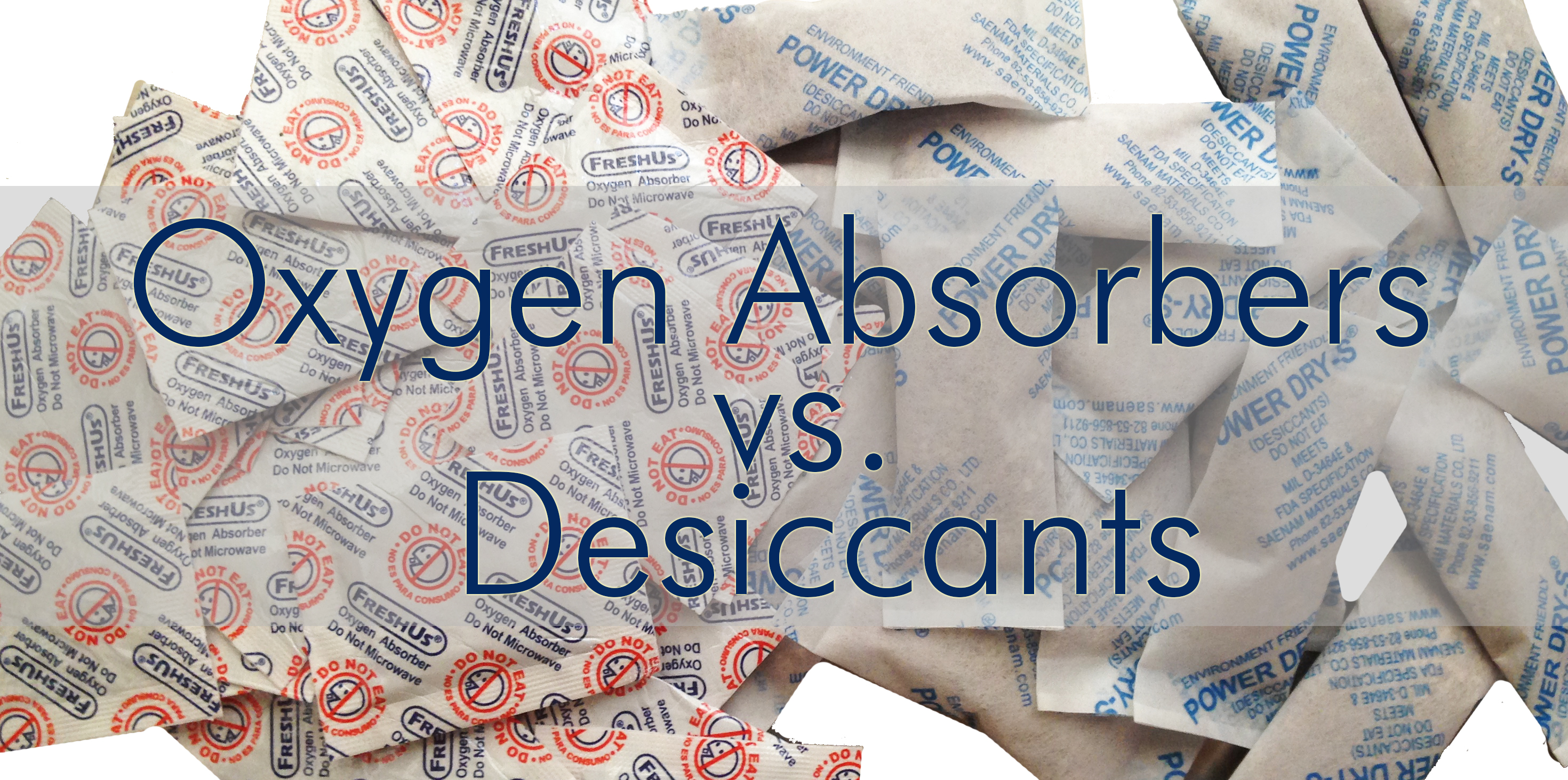 Oxygen Absorbers vs. Desiccants PackFreshUSA