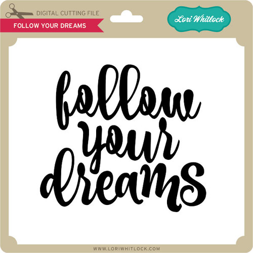 Download Follow Your Dreams - Lori Whitlock's SVG Shop