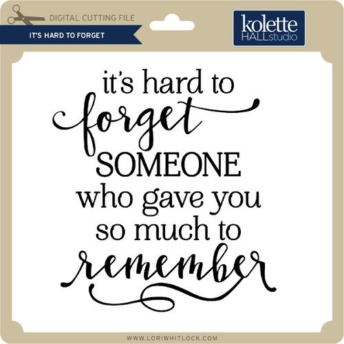 It's Hard to Forget - Lori Whitlock's SVG Shop