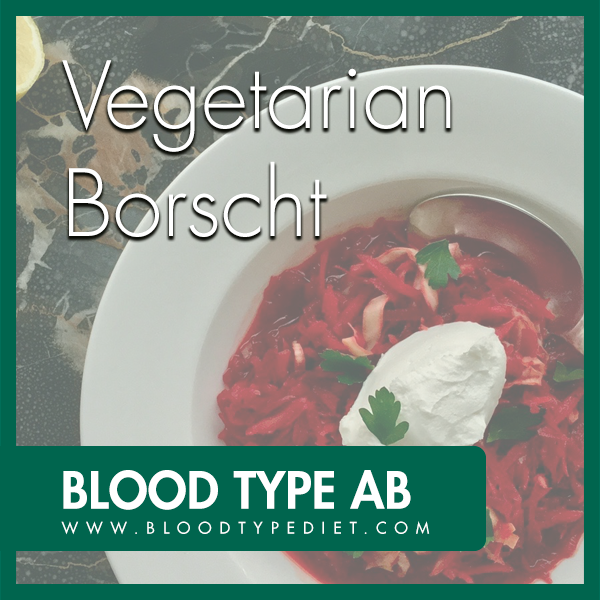 Vegetarian Borscht for Blood Type AB