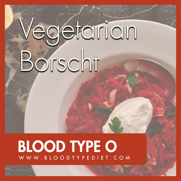 Vegetarian Borscht for Blood Type O