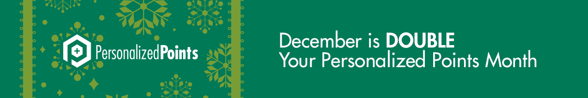 December is Double Your Personalized Points Month at DPN