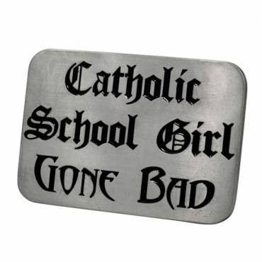 "Catholic School Girl Gone Bad" Steel Belt Buckle - Lesbian Pride Clothing Accessories