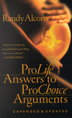 Prolife Answers to Prochoice Arguments