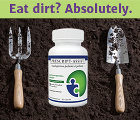 Keep Your Gut Healthy With Prescript-Assist Probiotics Picture of a bottle of Prescript-Assist Probiotics on a background of healthy looking soil with gardening tools on either side of it to look like a fork and spoon.