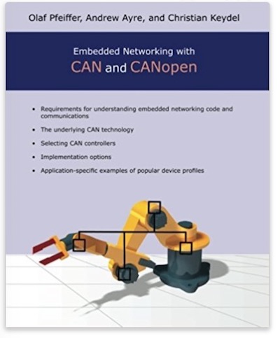 Embedded Networking with CAN and CANopen by Olaf Pfeiffer, Andrew Ayre,  Christian Keydel