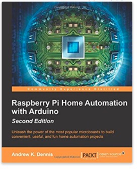 Raspberry Pi Home Automation with Arduino - Second Edition