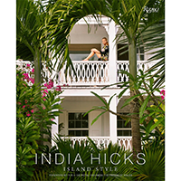 India Hicks: Island Style By India Hicks | James Anthony Collection