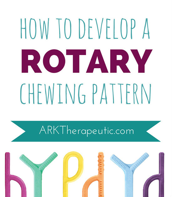How to Develop a Rotary Chewing Pattern ARK Therapeutic