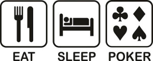Eat sleep poker