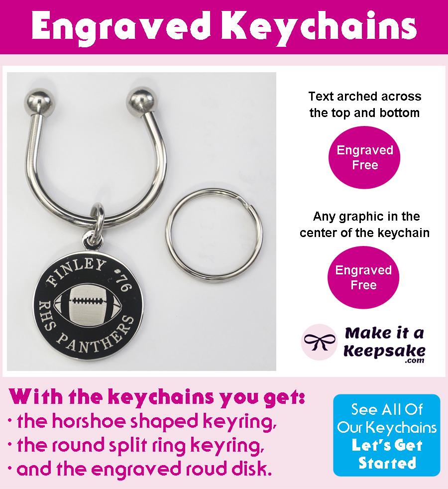 Engraved keychains. Text arched across the top & bottom engraved free. Any graphic in the center of the keychain engraved free. With the keychains you get: the horseshoe shaped keyring, the round split ring keyring, and the engraved round disk. See all of our keychains, lets get started. Engraved keychains. Text arched across the top & bottom engraved free. Any graphic in the center of the keychain engraved free. With the keychains you get: the horseshoe shaped keyring, the round split ring keyring, and the engraved round disk. See all of our keychains, lets get started.