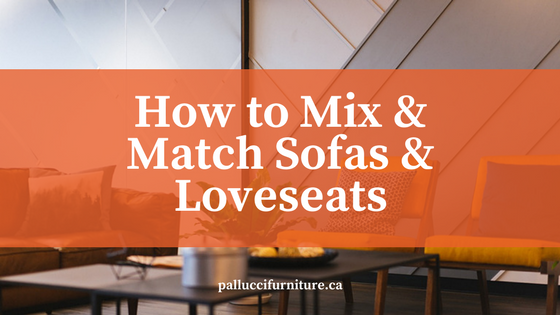 How To Mix Match Sofas And Loveseats Pallucci Furniture