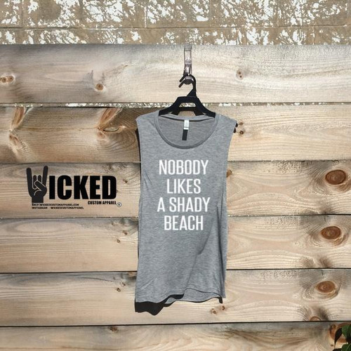 Nobody Likes a Shady Beach - Muscle Tank