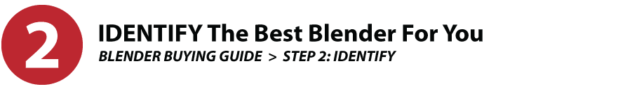 Identify What is the Best Blender Qualities To Suit You