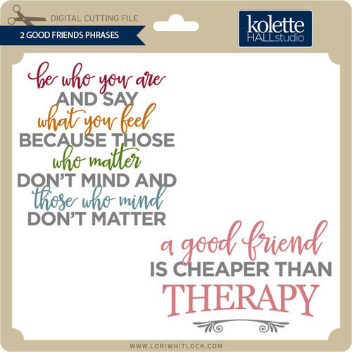 2 good friends phrases lori whitlock s svg shop