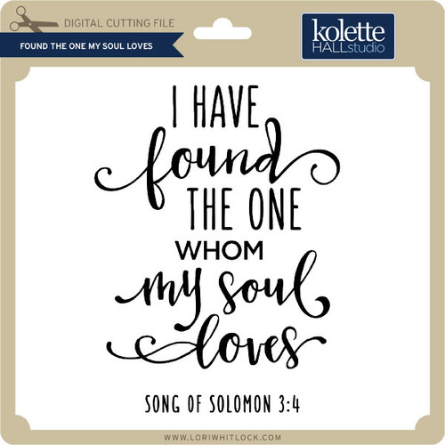 Found The One My Soul Loves Lori Whitlock S Svg Image 1