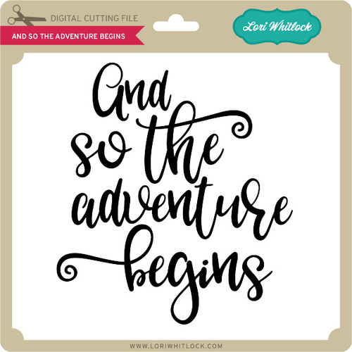 And So the Adventure Begins - Lori Whitlock's SVG Shop